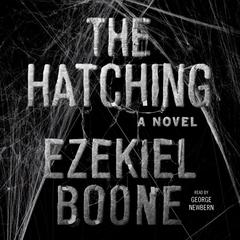 The Hatching: A Novel Audiobook, by Ezekiel Boone