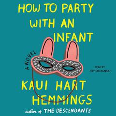How to Party With an Infant Audiobook, by Kaui Hart Hemmings