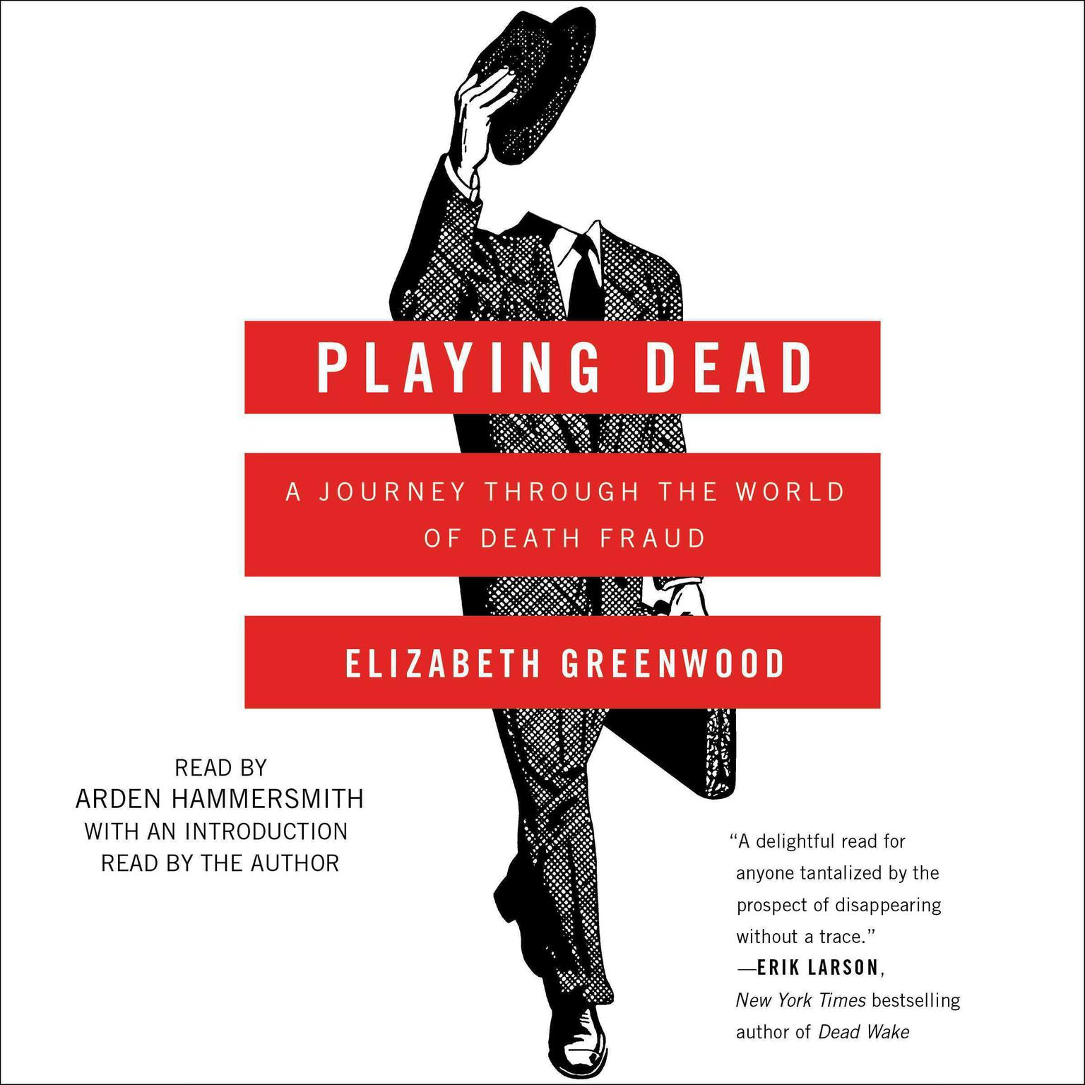 Playing Dead: A Journey Through the World of Death Fraud Audiobook, by Elizabeth Greenwood