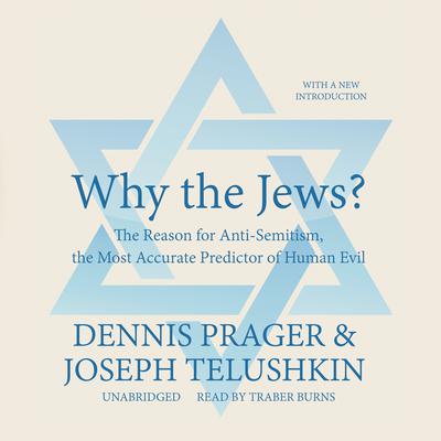 Why the Jews?: The Reason for Anti-Semitism, the Most Accurate Predictor of Human Evil Audiobook, by 