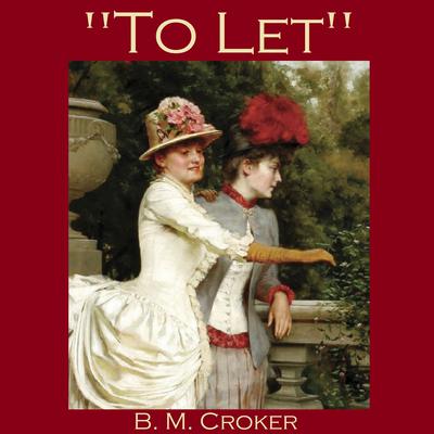 To Let Audiobook, by B. M. Croker