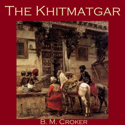 The Khitmatgar Audiobook, by B. M. Croker