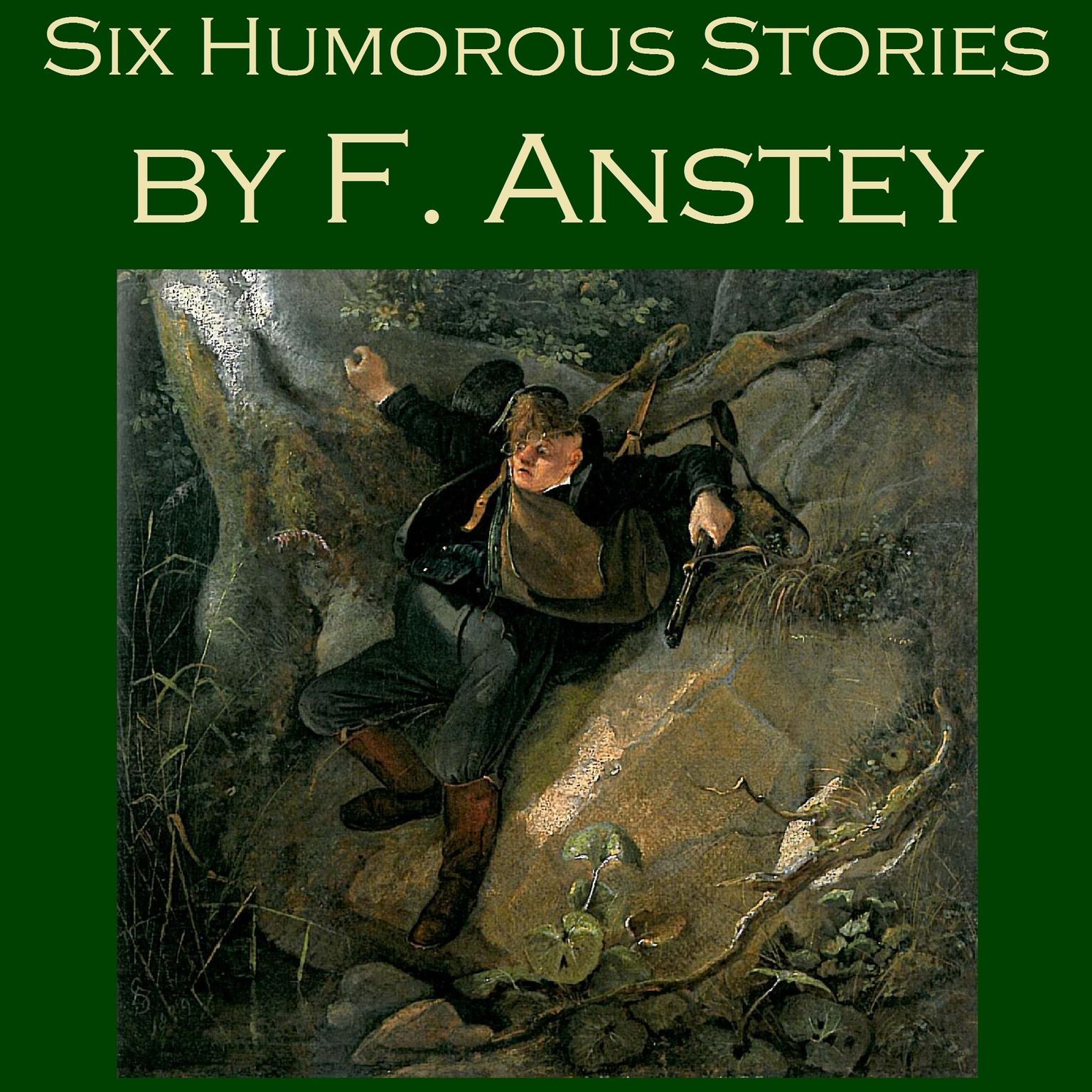 Six Humorous Stories by F. Anstey Audiobook, by F. Anstey