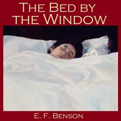 The Bed by the Window Audiobook, by E. F. Benson