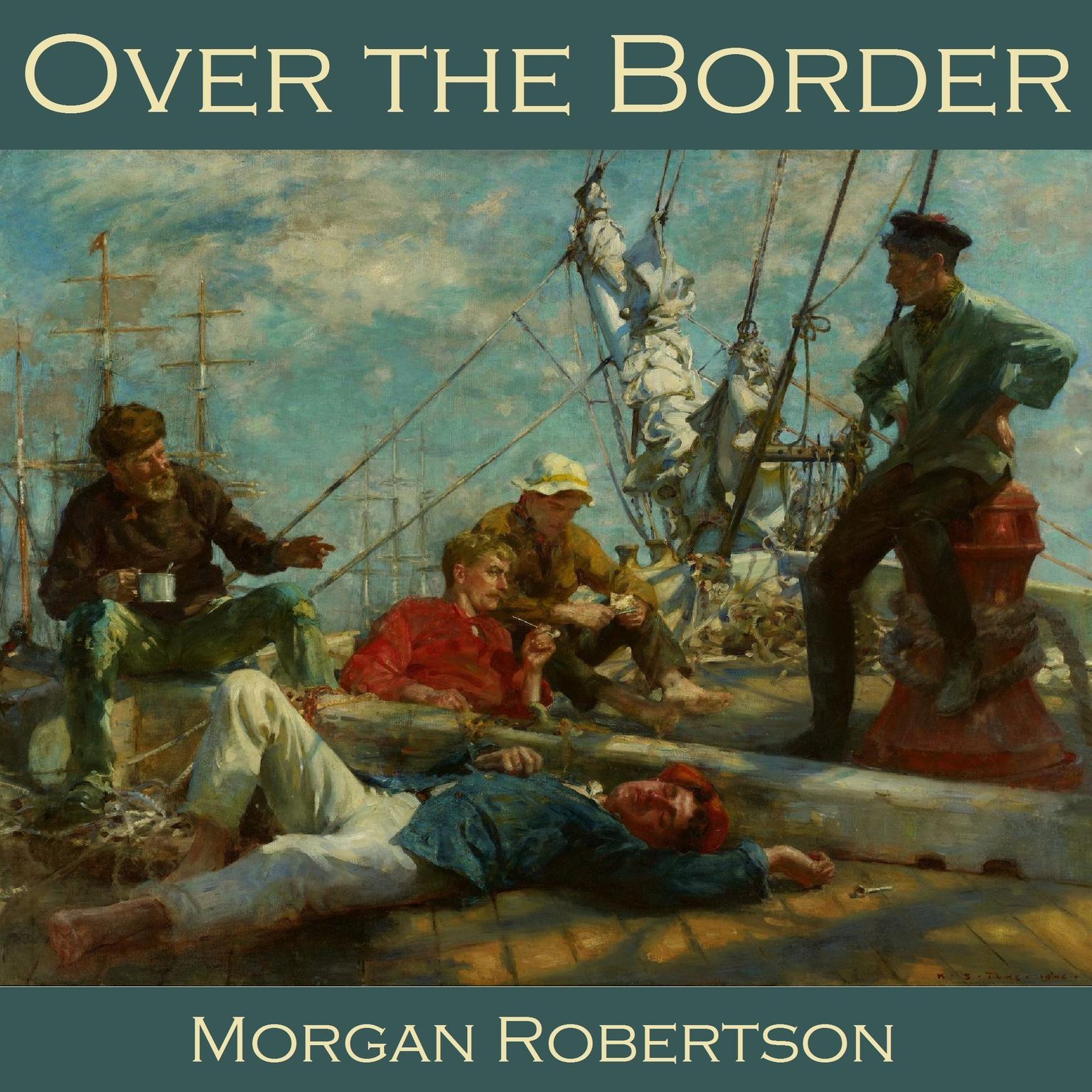Over the Border Audiobook, by Morgan Robertson