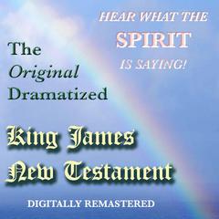 The Original Dramatized King James New Testament Audiobook, by Sound Life Ministries