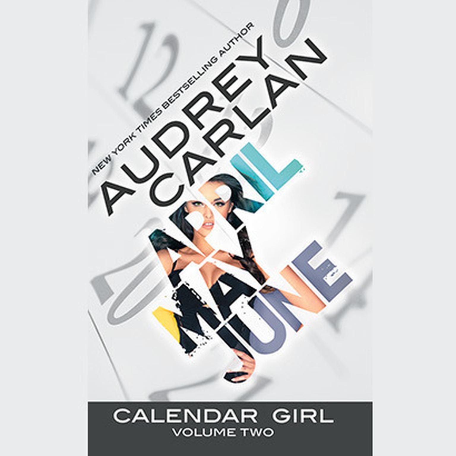 Calendar Girl: Volume Two: April, May, June Audiobook, by Audrey Carlan