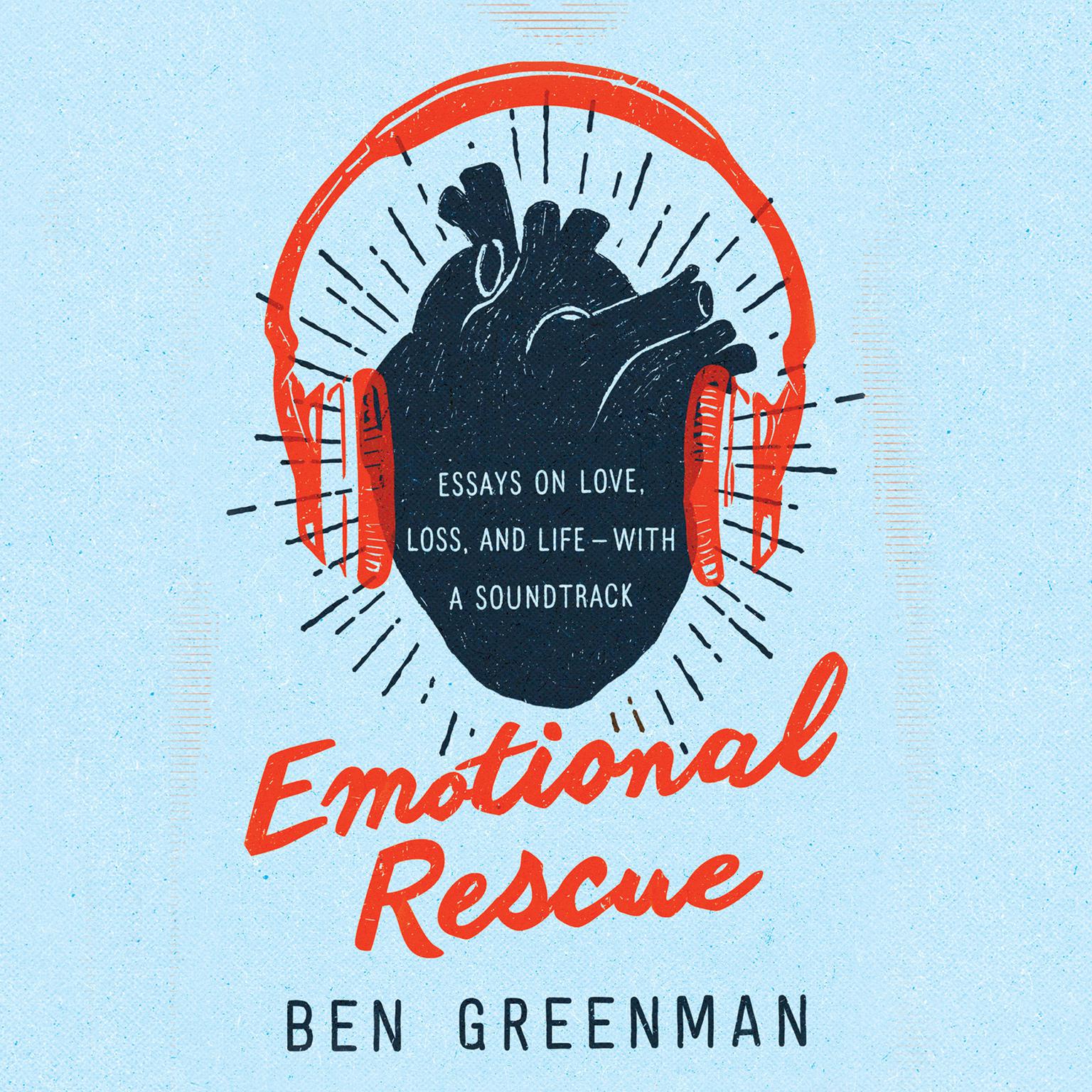 Emotional Rescue: Essays on Love, Loss, and Life--With a Soundtrack Audiobook, by Ben Greenman
