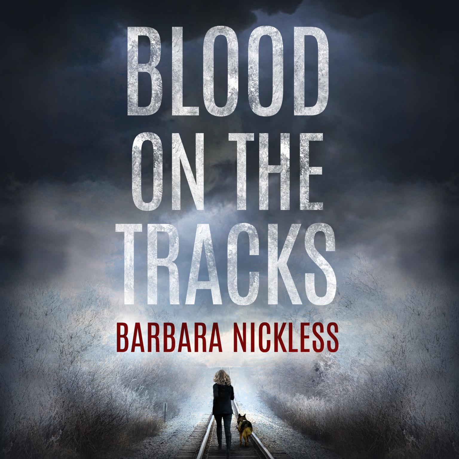 Blood on the Tracks Audiobook, by Barbara Nickless