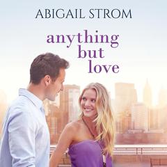 Anything But Love Audiobook, by Abigail Strom