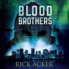 Blood Brothers Audibook, by Rick Acker