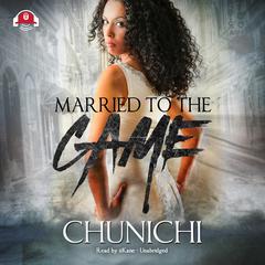 Married to the Game Audiobook, by Chunichi