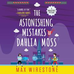 The Astonishing Mistakes of Dahlia Moss Audiobook, by Max Wirestone