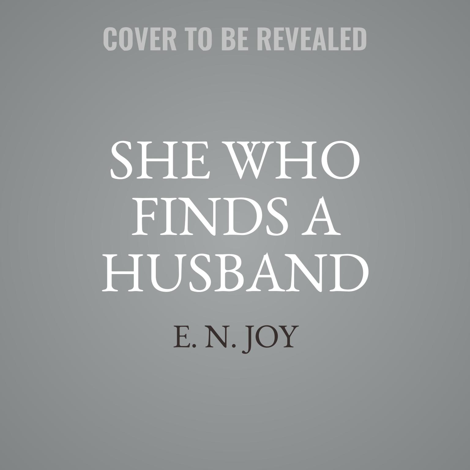 She Who Finds a Husband Audiobook, by E. N. Joy