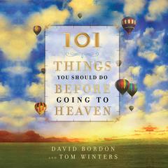 101 Things You Should Do Before Going to Heaven Audiobook, by David Bordon