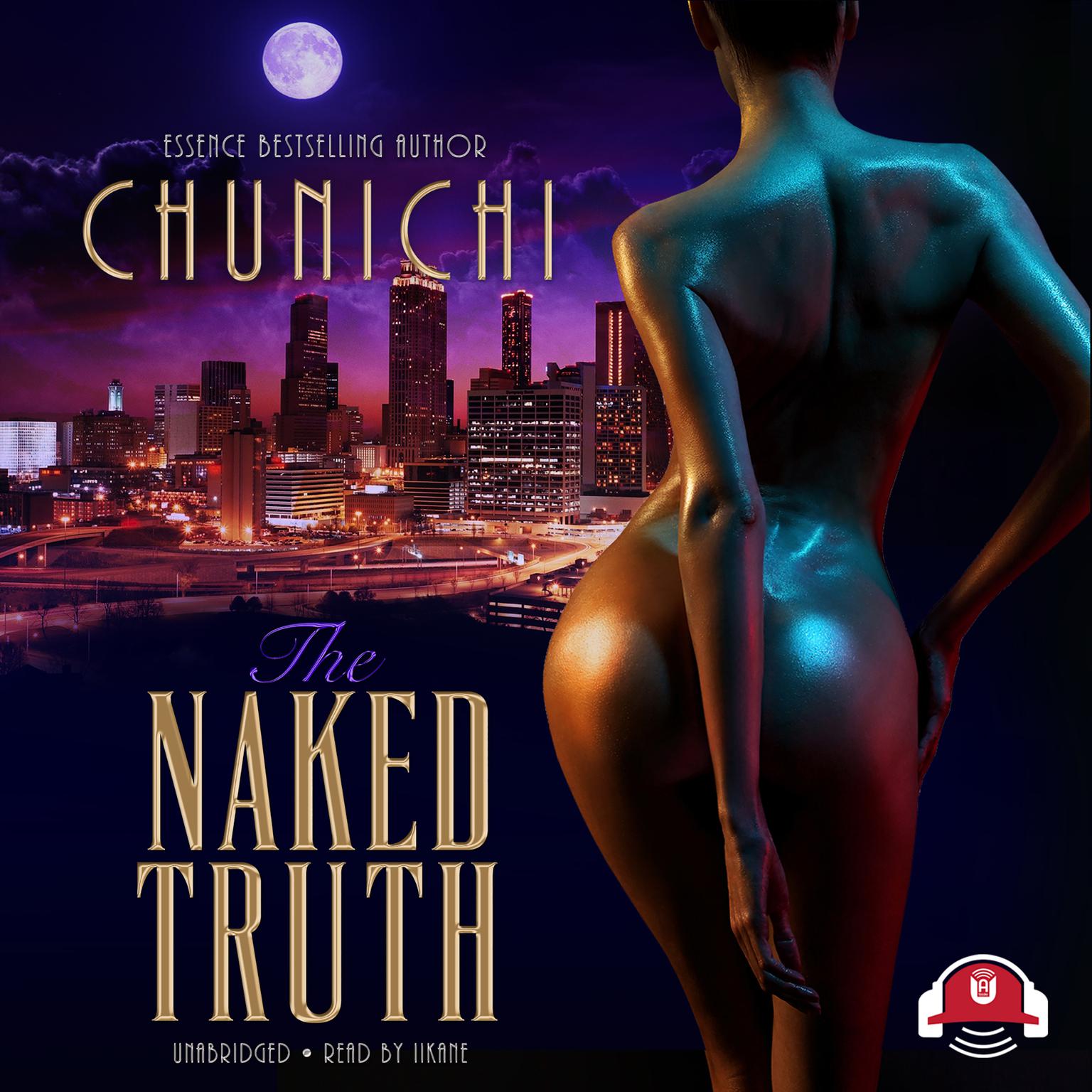 The Naked Truth Audiobook, by Chunichi