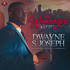 The Womanizers Audiobook, by Dwayne S. Joseph