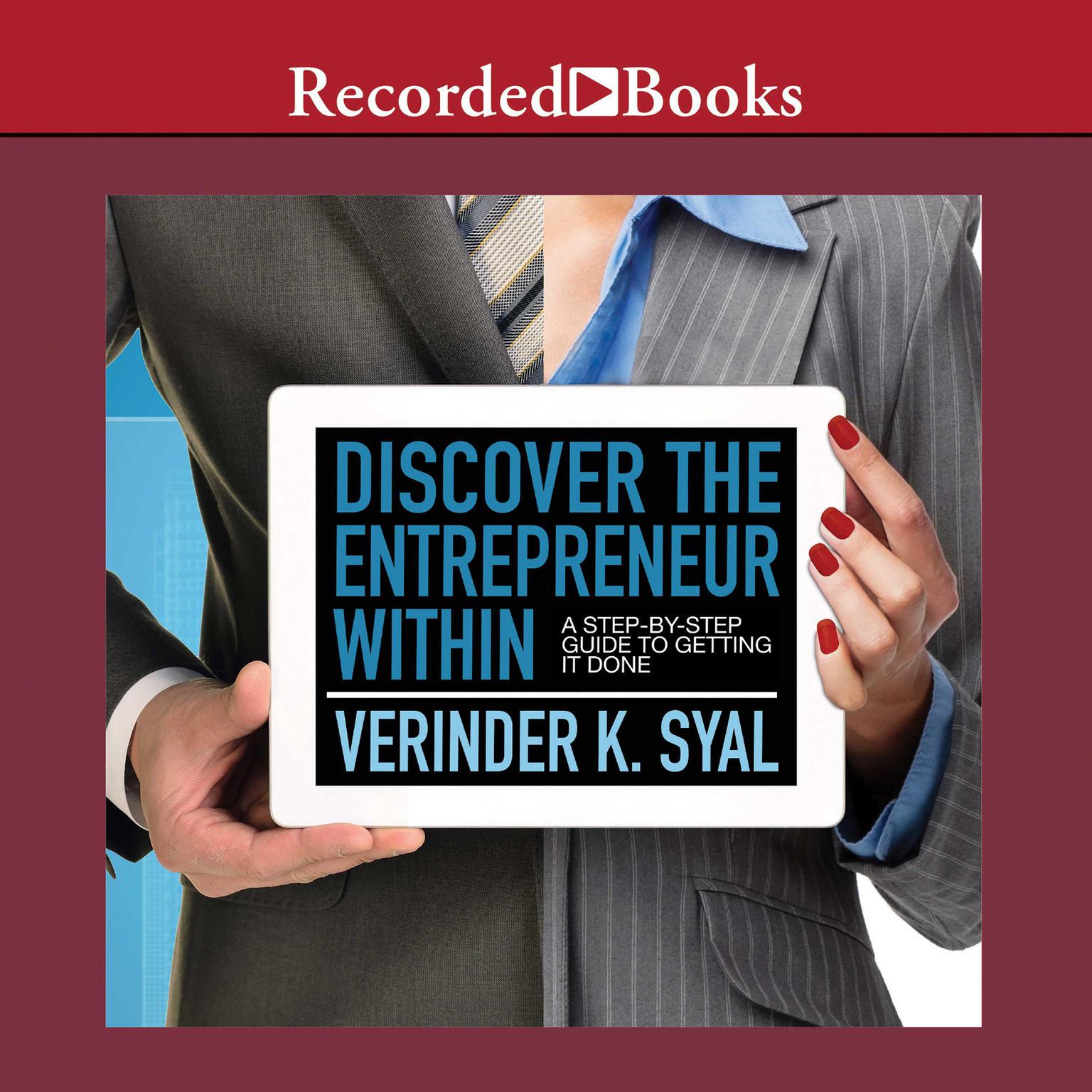 Discover the Entrepreneur Within: A Step-By-Step Guide To Getting It Done Audiobook, by Verinder K. Syal