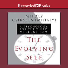 The Evolving Self: A Psychology for the Third Millennium Audiobook, by 