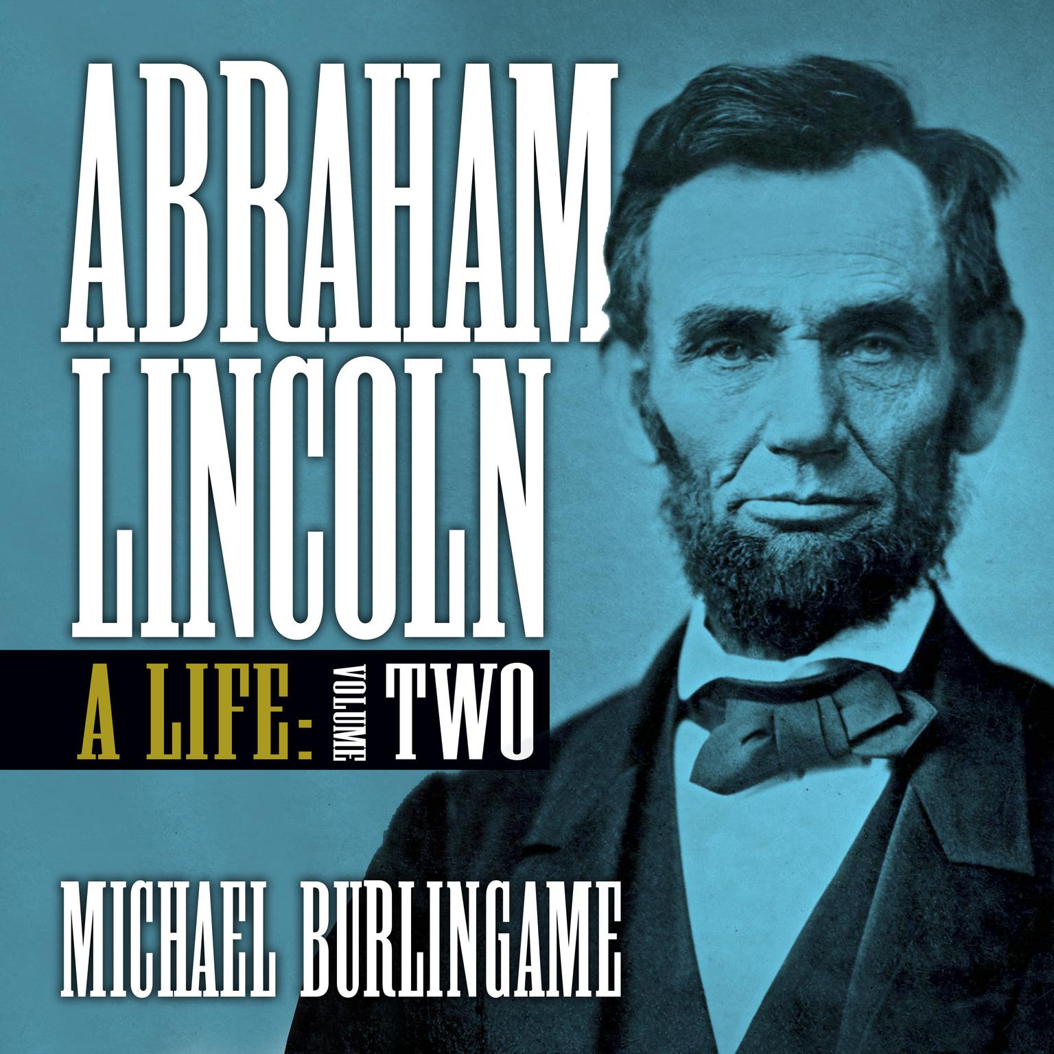 Abraham Lincoln: A Life (Volume Two) Audiobook, by Michael Burlingame
