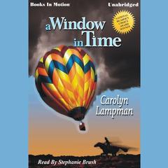 A Window In Time Audiobook, by Carolyn Lampman