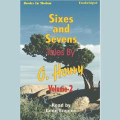 Sixes and Sevens Vol II Audiobook, by O. Henry
