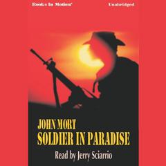 Soldier in Paradise Audiobook, by John Mort