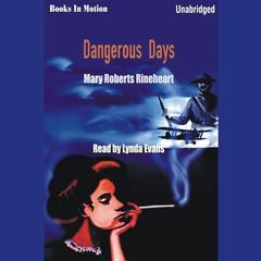 Dangerous Days Audiobook, by Mary Robers Rinehart
