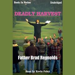 Deadly Harvest Audiobook, by Father Brad Reynolds