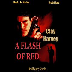 A Flash of Red Audiobook, by Clay Harvey