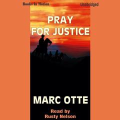 Pray for Justice Audiobook, by Marc Otte