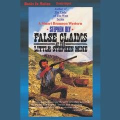 False Claims at the Little Stephen Mine Audiobook, by Stephen Bly