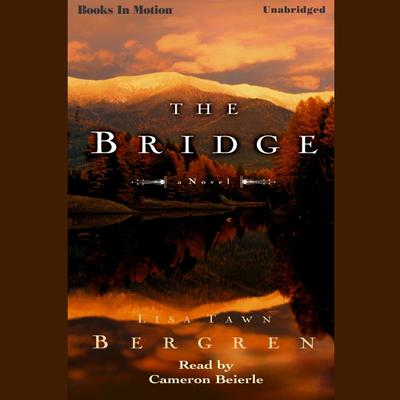 The Bridge Audiobook, by Lisa Tawn Bergren