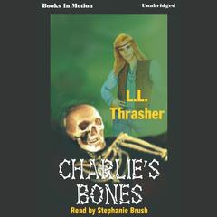 Charlie's Bones Audiobook, by LL Thrasher