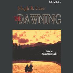 The Dawning Audiobook, by Hugh B. Cave