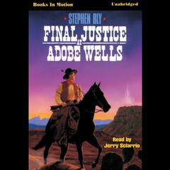 Final Justice at Adobe Wells Audiobook, by Stephen Bly