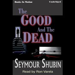 The Good and the Dead Audiobook, by Seymour Shubin