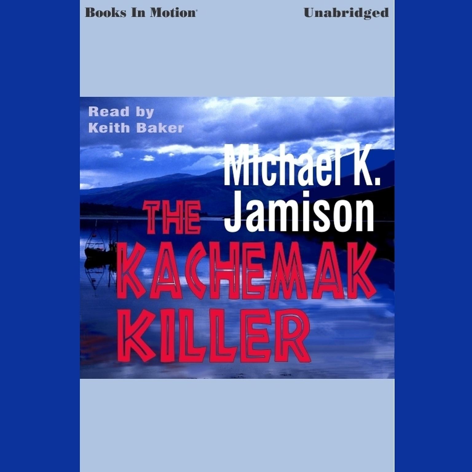 Kachemak Killer,The Audiobook, by Michael K Jamison