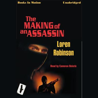 The Making of an Assassin Audiobook, by Loren Robinson