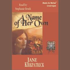 A Name of her Own Audiobook, by Jane Kirkpatrick