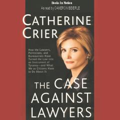 The Case Against Lawyers Audiobook, by Catherine Crier