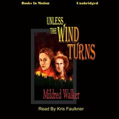 Unless the Wind Turns Audiobook, by Mildred Walker