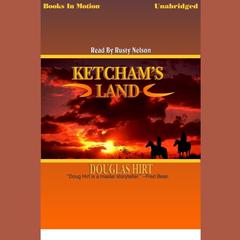 Ketcham's Land Audiobook, by Douglas Hirt