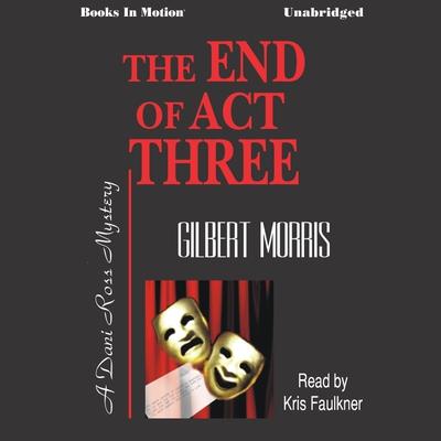 The End of Act Three Audiobook, by Gilbert Morris