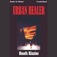Urban Healer Audiobook, by Heath Kizzier