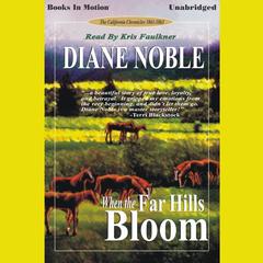 When the Far Hills Bloom Audiobook, by Diane Noble