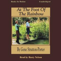 At The Foot of the Rainbow Audiobook, by Gene  Stratton-Porter