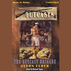 The Outcast Brigade Audiobook, by Jason Elder