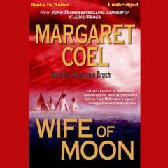 Wife of Moon Audiobook, by Margaret Coel