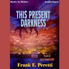 This Present Darkness Audiobook, by Frank E. Peretti